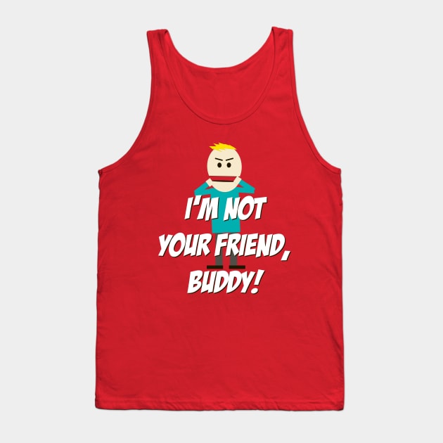 I'm not your Friend, Buddy! Tank Top by 4check